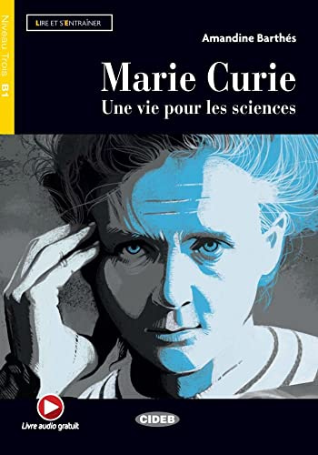 Marie Curie: Lektüre + Audio-Buch + App: Une vie pour les sciences. Lektüre mit Audio-Online (Lire et s'entrainer)