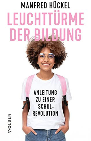 Leuchttürme der Bildung: Anleitung zu einer Schulrevolution