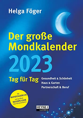 Der große Mondkalender 2023: Gesundheit & Schönheit – Heim & Garten – Partnerschaft & Beruf - Tag für Tag - Ganzseitige Informationen für jeden Tag – ... Herausnehmen – Kalenderbuch 17,0 x 24,0 cm