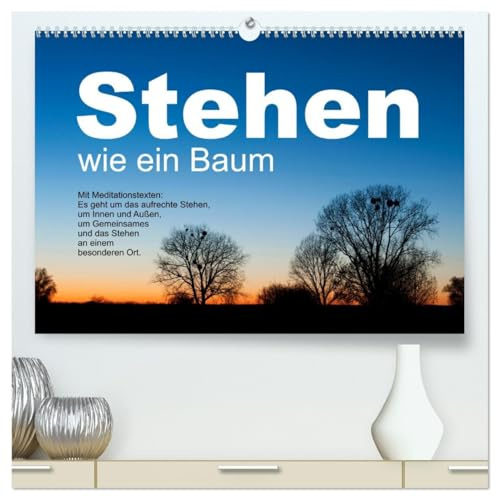 Stehen wie ein Baum (hochwertiger Premium Wandkalender 2026 DIN A2 quer), Kunstdruck in Hochglanz: Bäume ermutigen zum aufrechten Stehen, zum Durchstehen von Situationen. (CALVENDO Glaube)