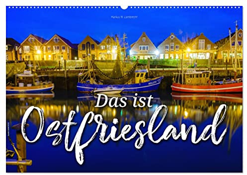 Das ist Ostfriesland (Wandkalender 2026 DIN A2 quer), CALVENDO Monatskalender: Urlaubsregion an der Nordseeküste (CALVENDO Orte)