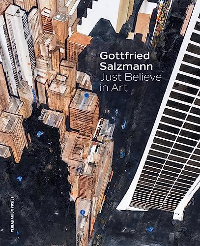 Gottfried Salzmann - mit über 160 Abbildungen seiner Aquarelle, Kohlezeichnungen und Collagen: Just Believe in Art