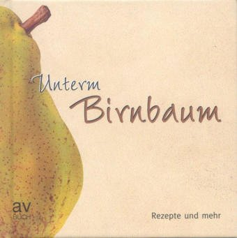 Unterm Birnbaum: Rezepte und mehr