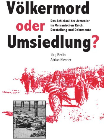 Völkermord oder Umsiedlung?: Das Schicksal der Armenier im Osmanischen Reich. Darstellung und Dokumente