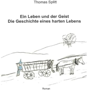Ein Leben und der Geist: Die Geschichte eines harten Lebens