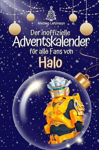Der inoffizielle Adventskalender für alle Fans von Halo - Hochwertige Hardcover-Ausgabe - das perfekte Geschenk 2024