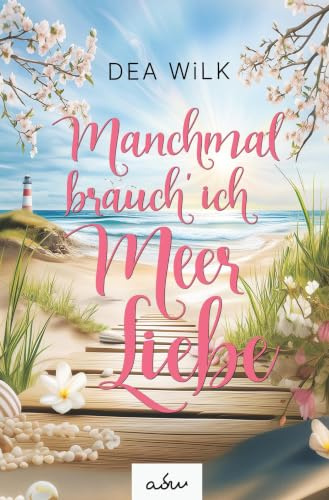 Manchmal brauch' ich Meer Liebe.: Inselroman (Usedom mit Herz & Liebe)