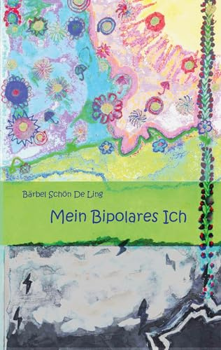 Mein Bipolares Ich: Weil ich so bin, wie ich bin. So wollte ich nie sein.