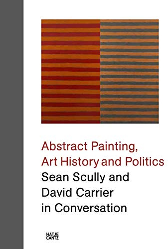 Sean Scully and David Carrier in Conversation: Abstract Painting, Art History and Politics
