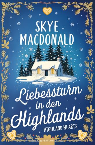 Liebessturm in den Highlands: Ein winterlicher Wohlfühlroman voller Liebe, Hoffnung und Leidenschaft (Highland Hearts - Eine Liebe in Schottland)