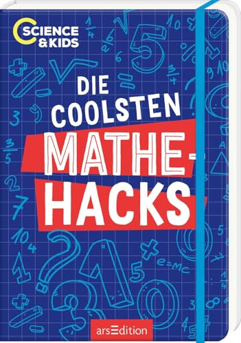 Science & Kids – Die coolsten Mathehacks: Spannende Tipps und Tricks zum MINT-Thema Mathe für Kinder ab 10 Jahren