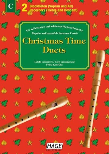 Christmas Time Duets für 2 Blockflöten: 37 bekannte Weihnachtslieder für Sopran- und Altblockflöte, einfach bearbeitet für Anfänger und Fortgeschrittene