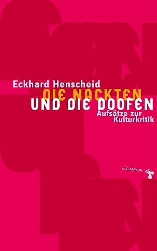 Die Nackten und die Doofen: Aufsätze zur Kulturkritik
