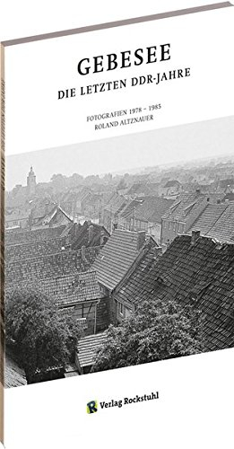 Bildband: Gebesee. Die letzten DDR Jahre. Fotografien 1978 - 1985