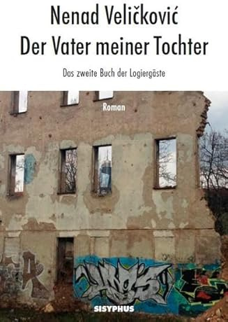 Der Vater meiner Tochter: Das zweite Buch der Logiergäste. Roman