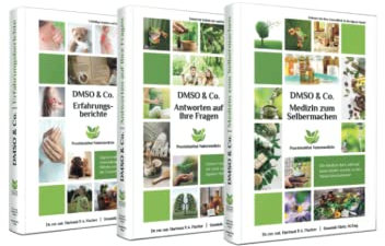 Die DMSO & Co. Buchreihe: Ihr Gesundheitswerkzeugkasten für zu Hause oder in der Praxis (Medizin zum Selbermachen mit DMSO & Co.: Ihr Gesundheitswerkzeugkasten für zu Hause oder in der Praxis)