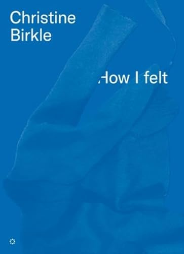 HOW I FELT: CHRISTINE BIRKLE