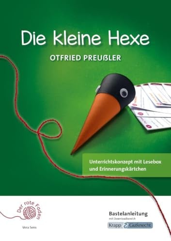 Der rote Faden: Die kleine Hexe – Otfried Preußler – Bastelanleitung: Unterricht, Leseprojekt, Lesebox, Erinnerungskärtchen, Heft (Grundschule: Literatur im Unterricht)