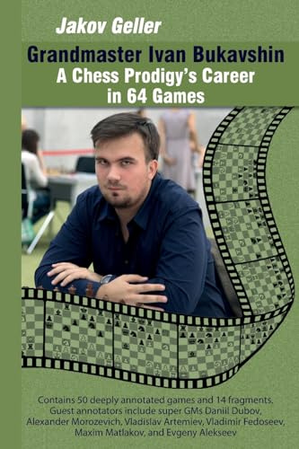Grandmaster Ivan Bukavshin: A Chess Prodigy’s Career in 64 Games