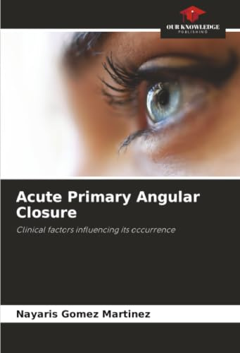 Acute Primary Angular Closure: Clinical factors influencing its occurrence