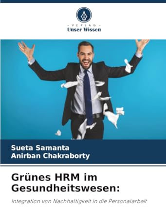 Grünes HRM im Gesundheitswesen:: Integration von Nachhaltigkeit in die Personalarbeit