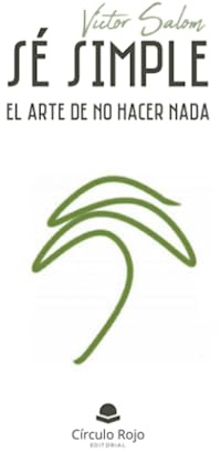 Sé simple: El arte de no hacer nada