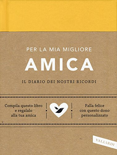 Per la mia migliore amica. Il diario dei nostri ricordi