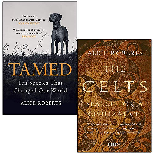 Tamed Ten Species that Changed our World & The Celts Search for a Civilization By Alice Roberts 2 Books Collection Set