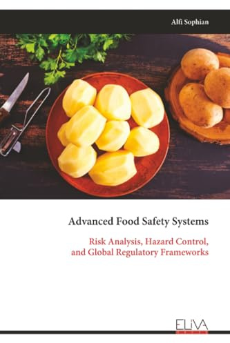 Advanced Food Safety Systems: Risk Analysis, Hazard Control, and Global Regulatory Frameworks