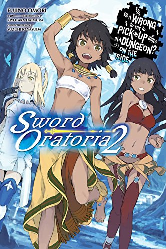 Is It Wrong to Try to Pick Up Girls in a Dungeon? On the Side: Sword Oratoria, Vol. 2 (light novel) (Volume 2)
