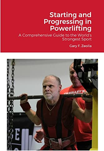 Starting and Progressing in Powerlifting: A Comprehensive Guide to the World’s Strongest Sport