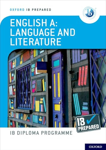 Oxford IB Diploma Programme: IB Prepared: English A Language and Literature (Oxford Resources for IB Diploma Programme)