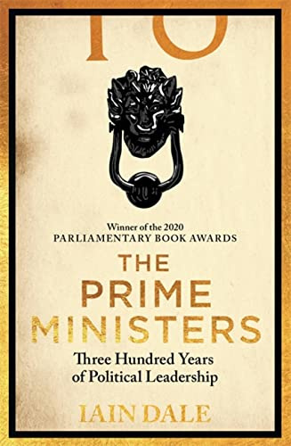 The Prime Ministers: The Parliamentary Book Award-winning account of Britain's leaders - a must-read for anyone interested in British politics and history