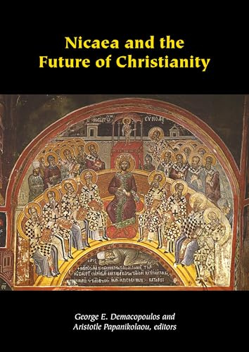 Nicaea and the Future of Christianity (Orthodox Christianity and Contemporary Thought)