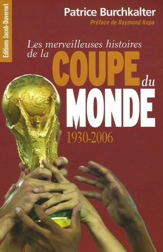 Les merveilleuses histoires de la Coupe du Monde 1930-2006