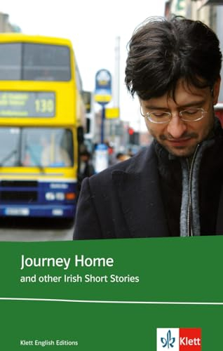 Journey Home and other Irish Short Stories: And other Irish Short Stories. Englische Lektüre für die Oberstufe. Originaltext mit Annotationen und Zusatztexten (Klett English Editions)