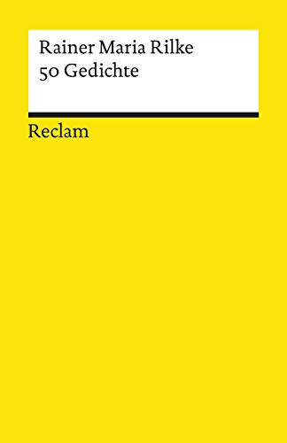 50 Gedichte: Rilke, Rainer Maria – Deutsch-Lektüre, Deutsche Klassiker der Literatur – 19616 (Reclams Universal-Bibliothek)