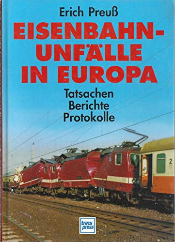 Eisenbahnunfälle in Europa: Tatsachen, Berichte, Protokolle