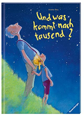 Und was kommt nach tausend?: Eine Bilderbuchgeschichte vom Tod
