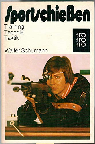 Sportschiessen: Training, Technik, Taktik (rororo sachbuch - sport)