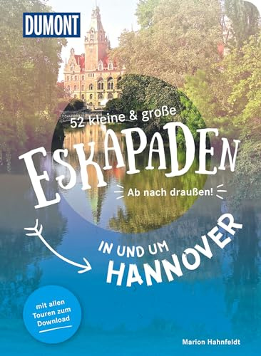 52 kleine & große Eskapaden in und um Hannover: Ab nach draußen! (DUMONT Eskapaden)