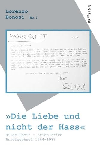 »Die Liebe und nicht der Hass«: Hilde Domin – Erich Fried. Briefwechsel 1964–1988