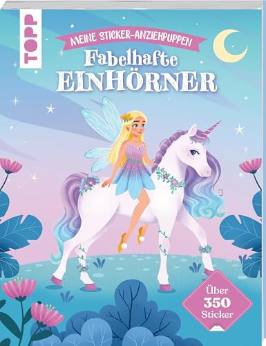 Meine Sticker-Anziehpuppen. Fabelhafte Einhörner: über 350 Sticker (Anziehpuppen-Stickerbücher)