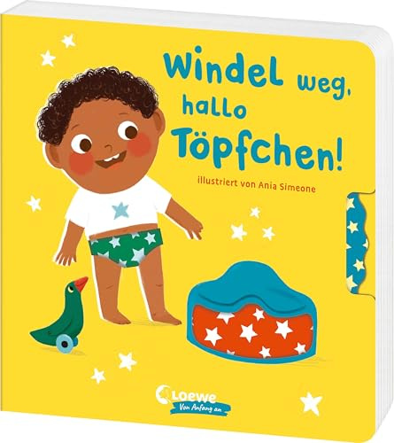 Windel weg, hallo Töpfchen!: Interaktives Pappbilderbuch zum Trockenwerden für Kinder ab 2 Jahren - Mit spannenden Spieleffekten und Drehelementen (Loewe von Anfang an)