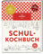 Schulkochbuch: Das aktualisierte Standardwerk für Kochanfänger und Hobbyköche. Mit Ratgeber und über 500 Rezepten. Der Bestseller und Gewinner der Goldmedaille Deutscher Kochbuchpreis 2024