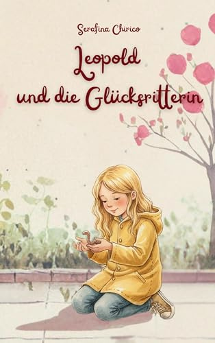 Leopold und die Glücksritterin: Eine berührende Geschichte über Mitgefühl und warum jedes Leben zählt