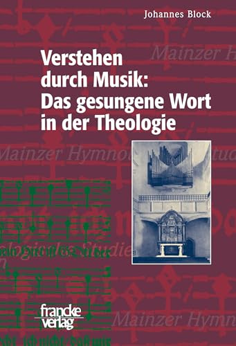 Verstehen durch Musik: Das gesungene Wort in der Theologie. Ein hermeneutischer Beitrag zur Hymnologie am Beispiel Martin Luthers (Mainzer Hymnologische Studien)