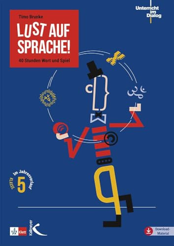Lust auf Sprache!: 40 Stunden Wort und Spiel im Jahresverlauf Klasse 5 (Unterricht im Dialog)