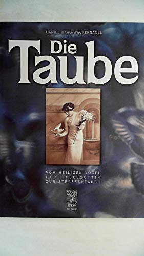 Die Taube: Vom heiligen Vogel der Liebesgöttin zur Strassentaube