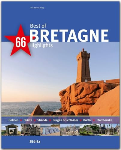 Best of Bretagne - 66 Highlights: Ein Bildband mit über 210 Bildern auf 140 Seiten - STÜRTZ Verlag: Ein Bildband mit über 180 Bildern - STÜRTZ Verlag (Best of - 66 Highlights)